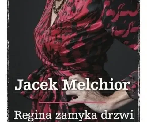 DKK dla Dorosłych omówił „Regina zamyka drzwi” Jacka Melchiora