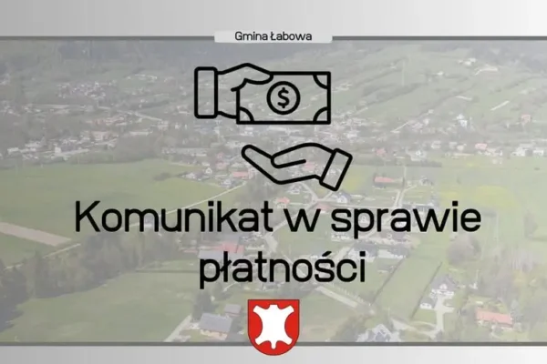 Przypomnienie o płatnościach podatków i opłat w gminie Łabowa