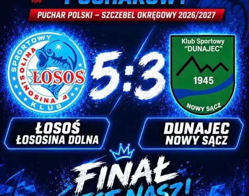 Łosoś Łososina Dolna w finale Pucharu Polski! 5:3 z Dunajcem Nowy Sącz